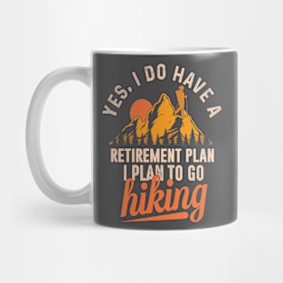 I do have a retirement plan: I plan to go hiking Mug